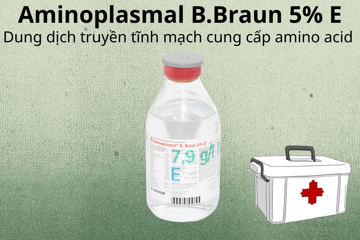Aminoplasmal B.Braun 5% E dung dịch truyền tĩnh mạch cung cấp acid amin