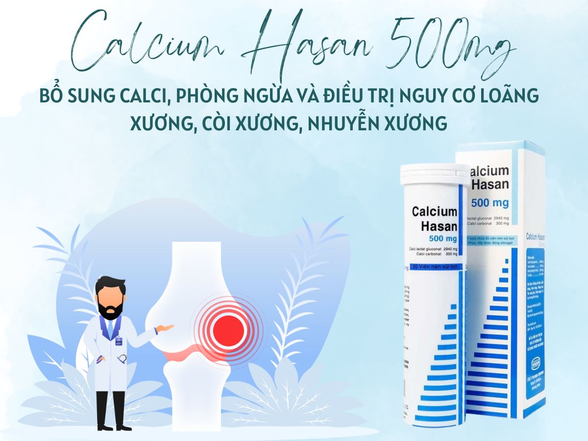 Calcium Hasan 500mg hỗ trợ điều trị và phòng ngừa tình trạng loãng xương