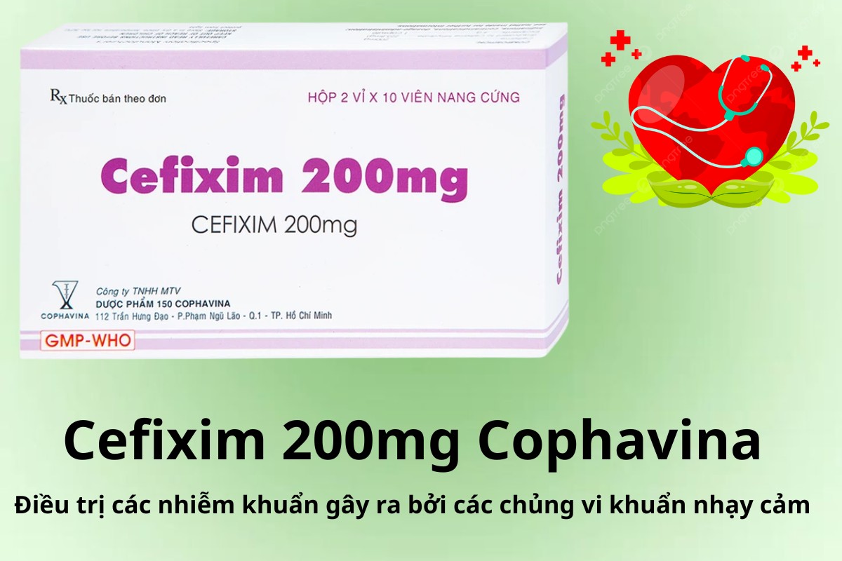 Cefixim 200mg Cophavina điều trị các nhiễm khuẩn gây ra bởi các chủng vi khuẩn nhạy cảm