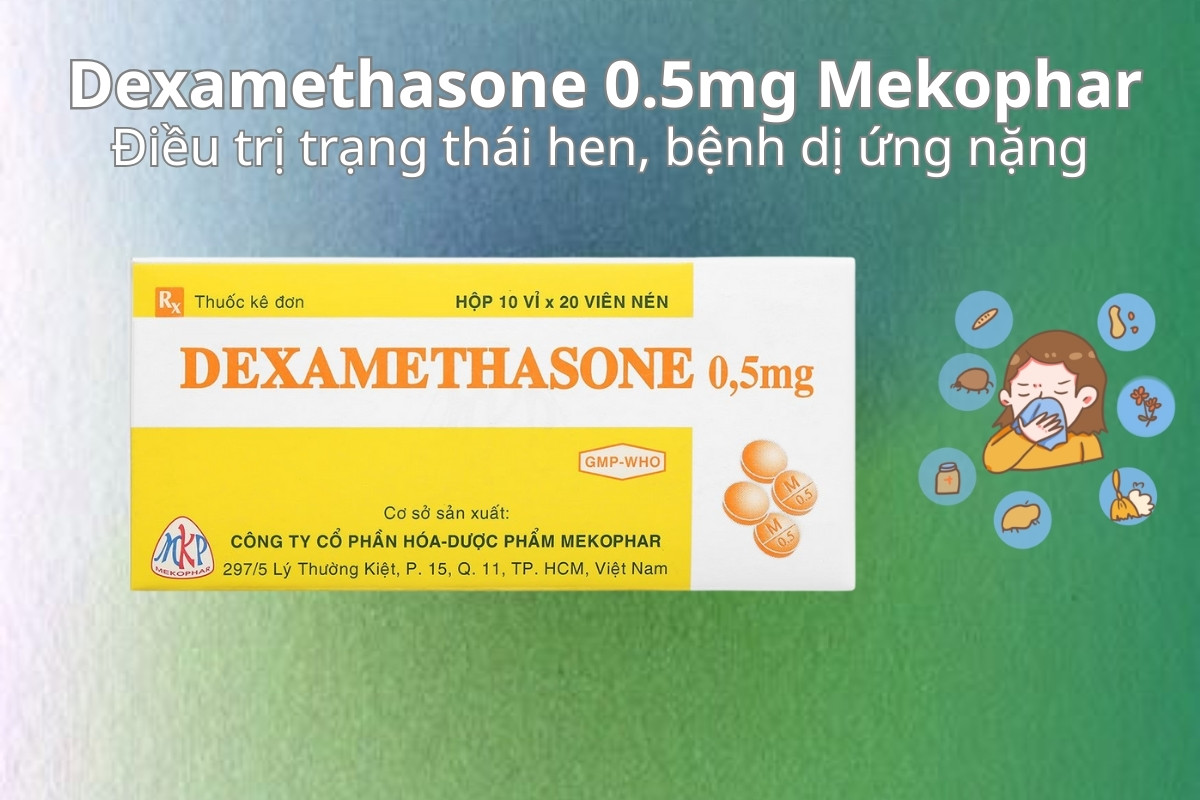 Dexamethasone 0.5mg Mekophar 11 Dexamethasone 0.5mg Mekophar điều trị trạng thái hen, bệnh dị ứng nặng