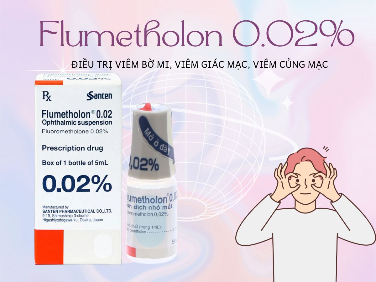 Flumetholon 0.02% điều trị viêm bờ mi, viêm giác mạc, viêm củng mạc
