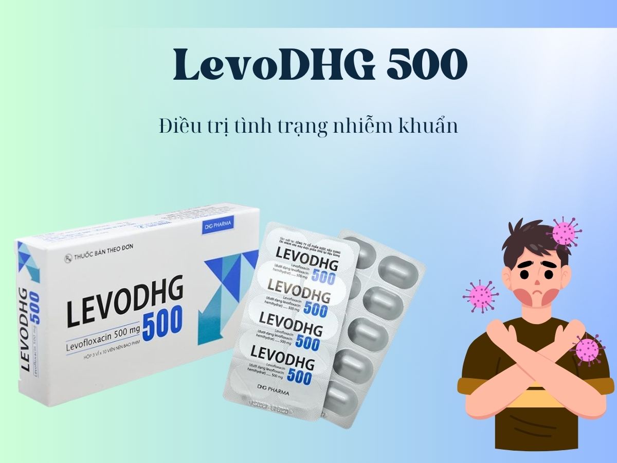 LevoDHG 500 điều trị nhiễm khuẩn