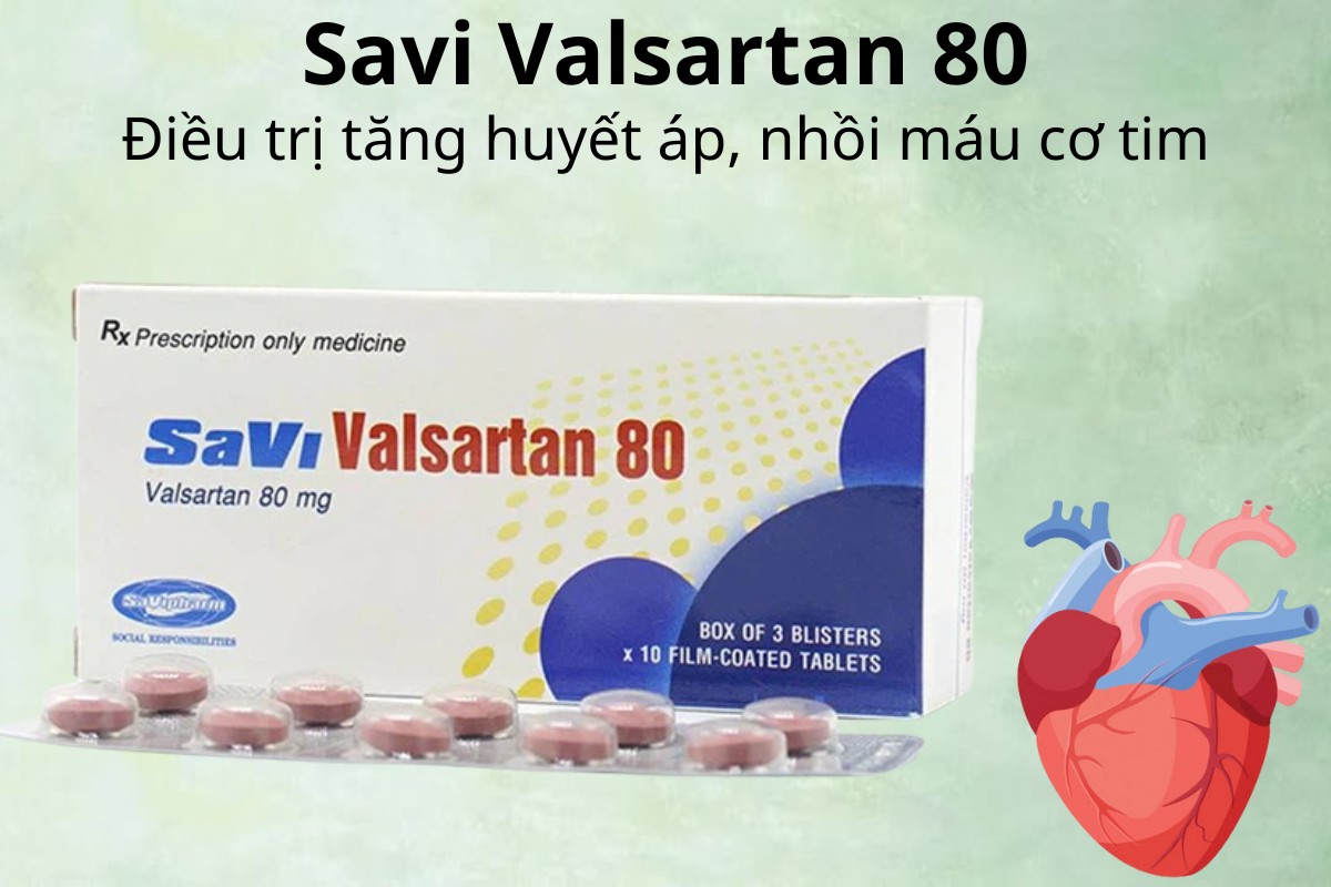 Savi Valsartan 80 điều trị tăng huyết áp, nhồi máu cơ tim