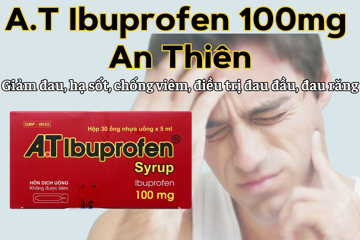 A.T Ibuprofen 100mg An Thiên giảm đau hạ sốt, chống viêm, điều trị đau đầu, đau răng