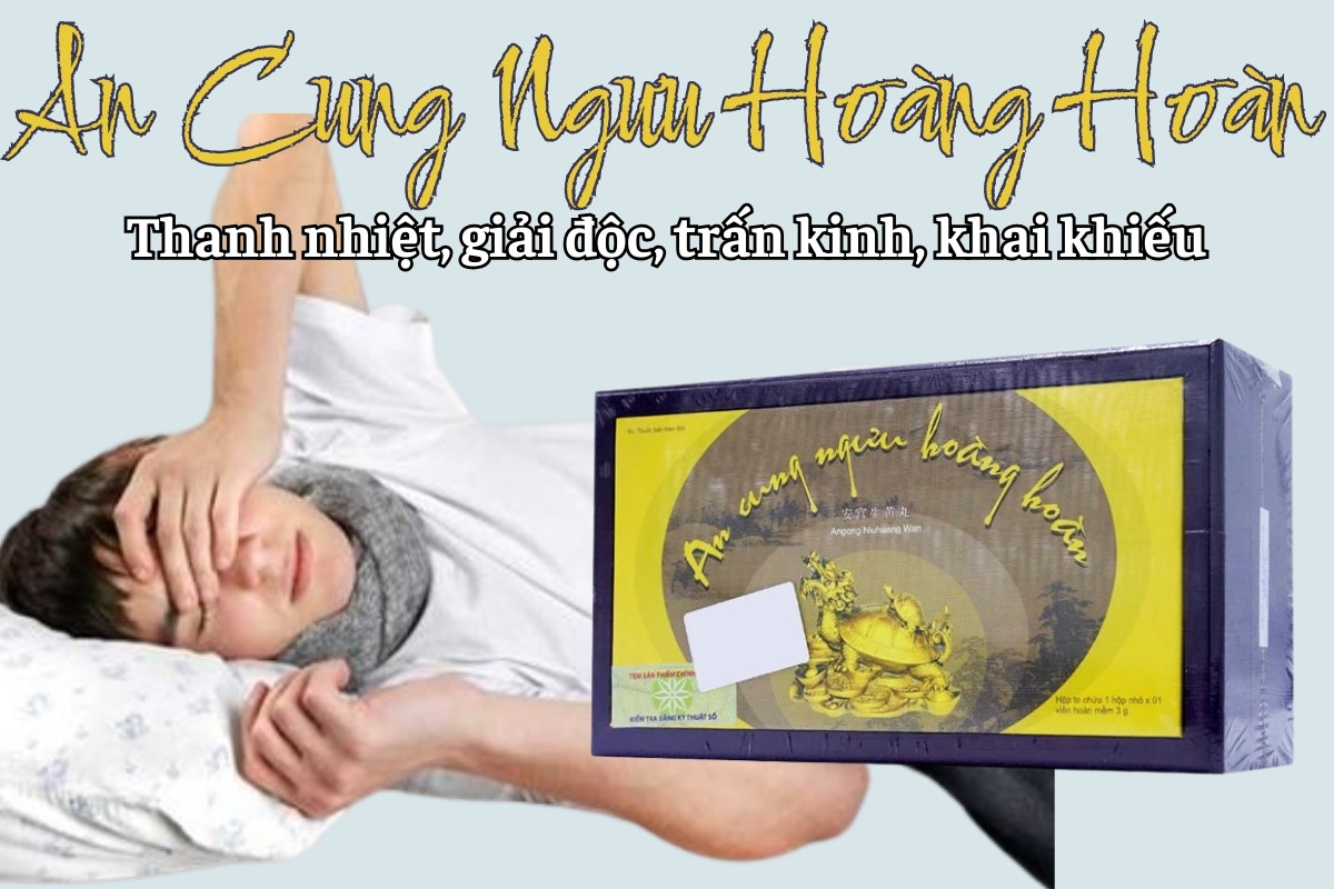 An Cung Ngưu Hoàng Hoàn Yanan 6 An Cung Ngưu Hoàng Hoàn Yanan thanh nhiệt, giải độc, trấn kinh, khai khiếu