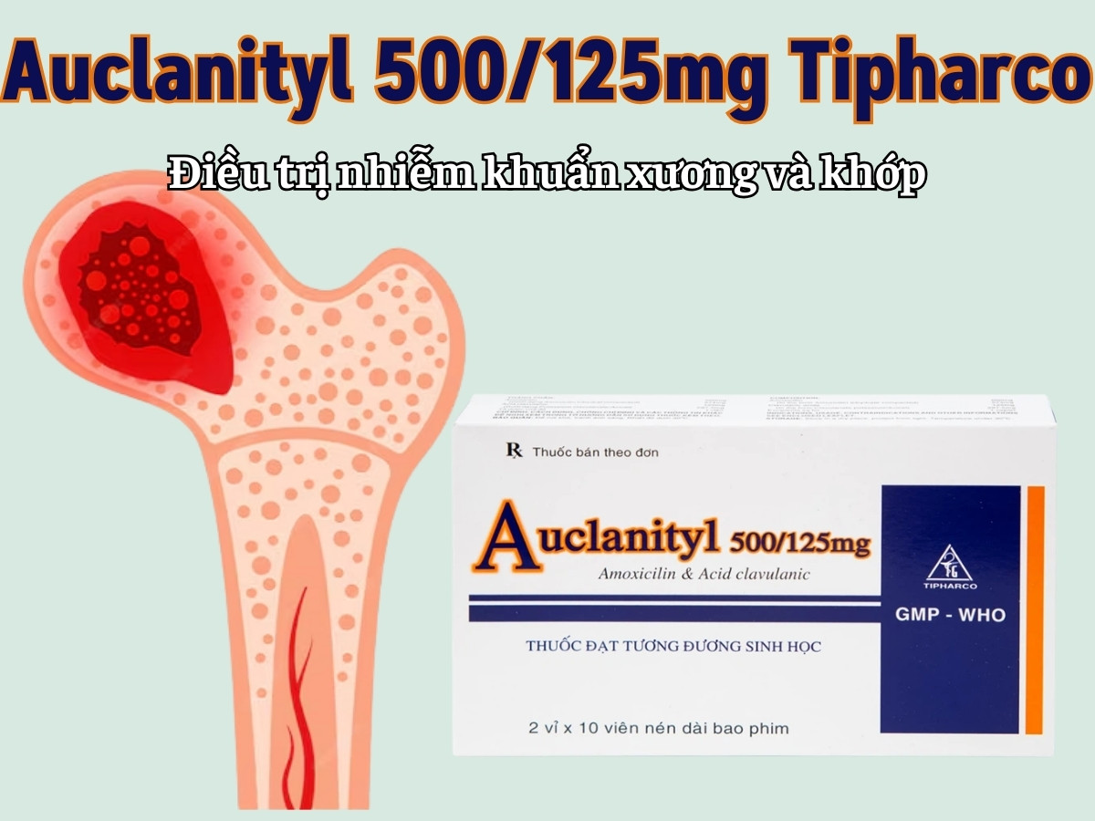 Auclanityl 500/125mg Tipharco điều trị nhiễm khuẩn xương và khớp