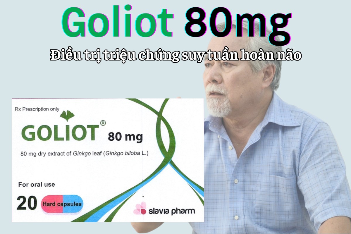 Goliot 80mg điều trị triệu chứng suy tuần hoàn não