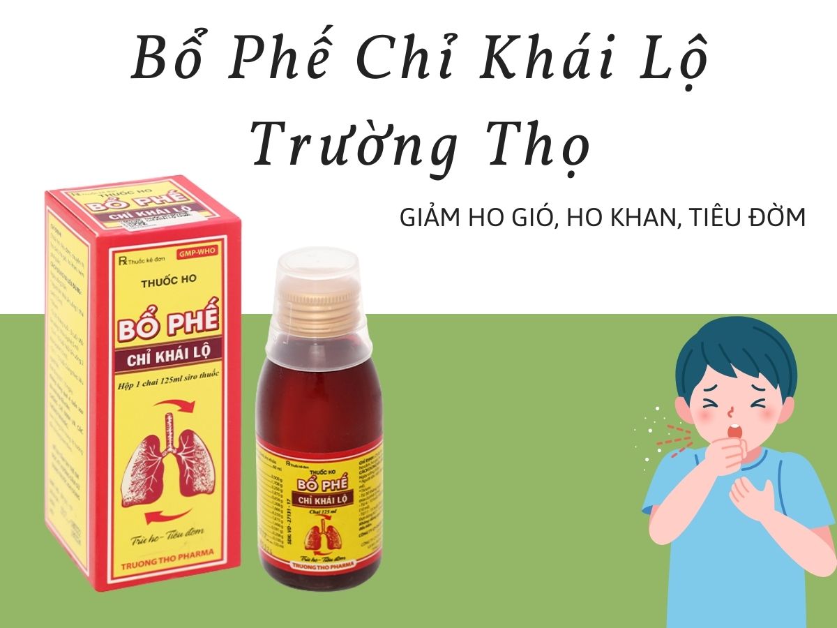 Bổ Phế Chỉ Khái Lộ Trường Thọ 12 Thuốc Bổ Phế Chỉ Khái Lộ Trường Thọ giảm ho gió, ho khan, tiêu đờm