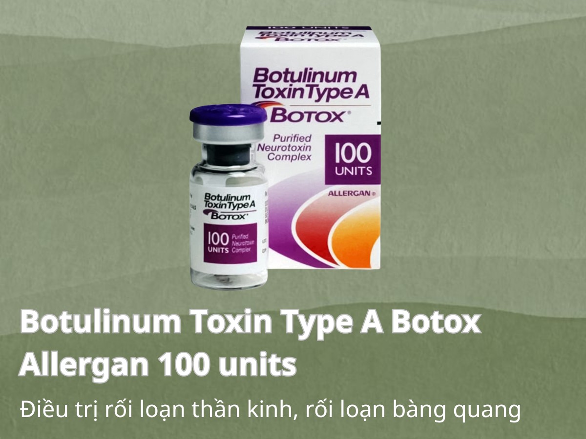 Botulinum Toxin Type A Botox Allergan 100 units 8 Botulinum Toxin Type A Botox Allergan 100 units điều trị rối loạn thần kinh, rối loạn bàng quang