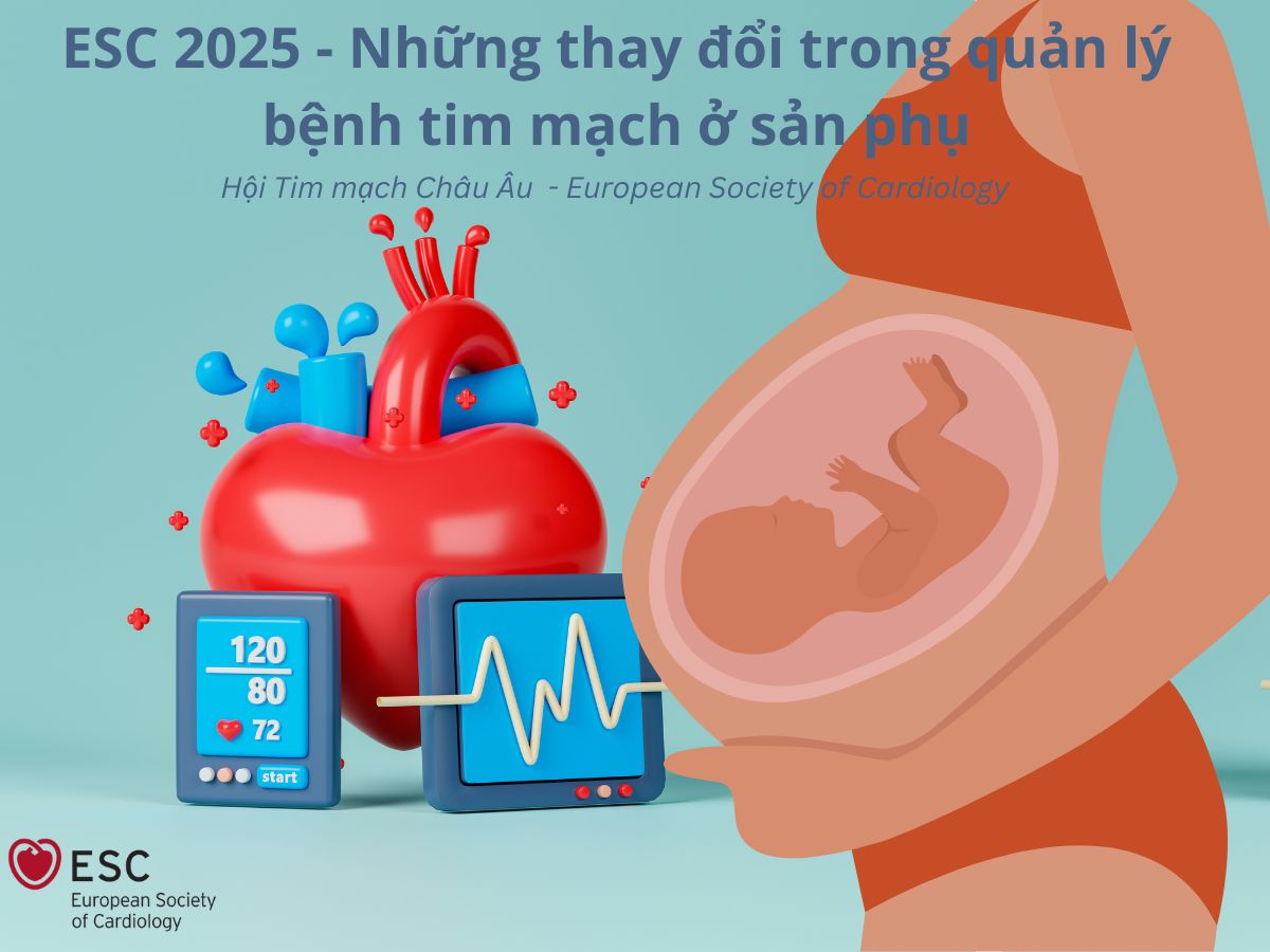 Khuyến cáo ESC 2025 về quản lý bệnh lý tim mạch ở sản phụ: cập nhật và thay đổi so với ESC 2018