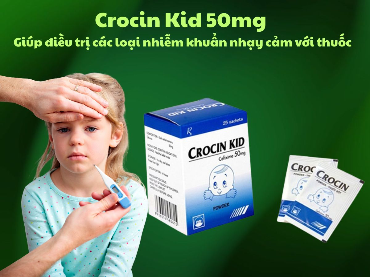 Thuốc Crocin Kid 50mg có tác dụng điều trị các nhiễm khuẩn nhạy cảm với thuốc