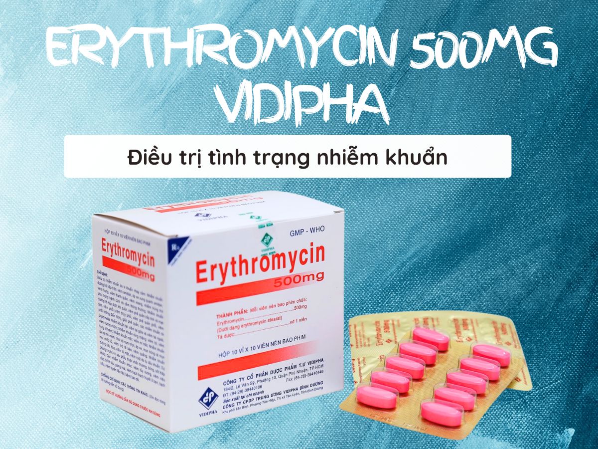 Erythromycin 500mg Vidipha 12 Erythromycin 500mg Vidipha điều trị tình trạng nhiễm khuẩn