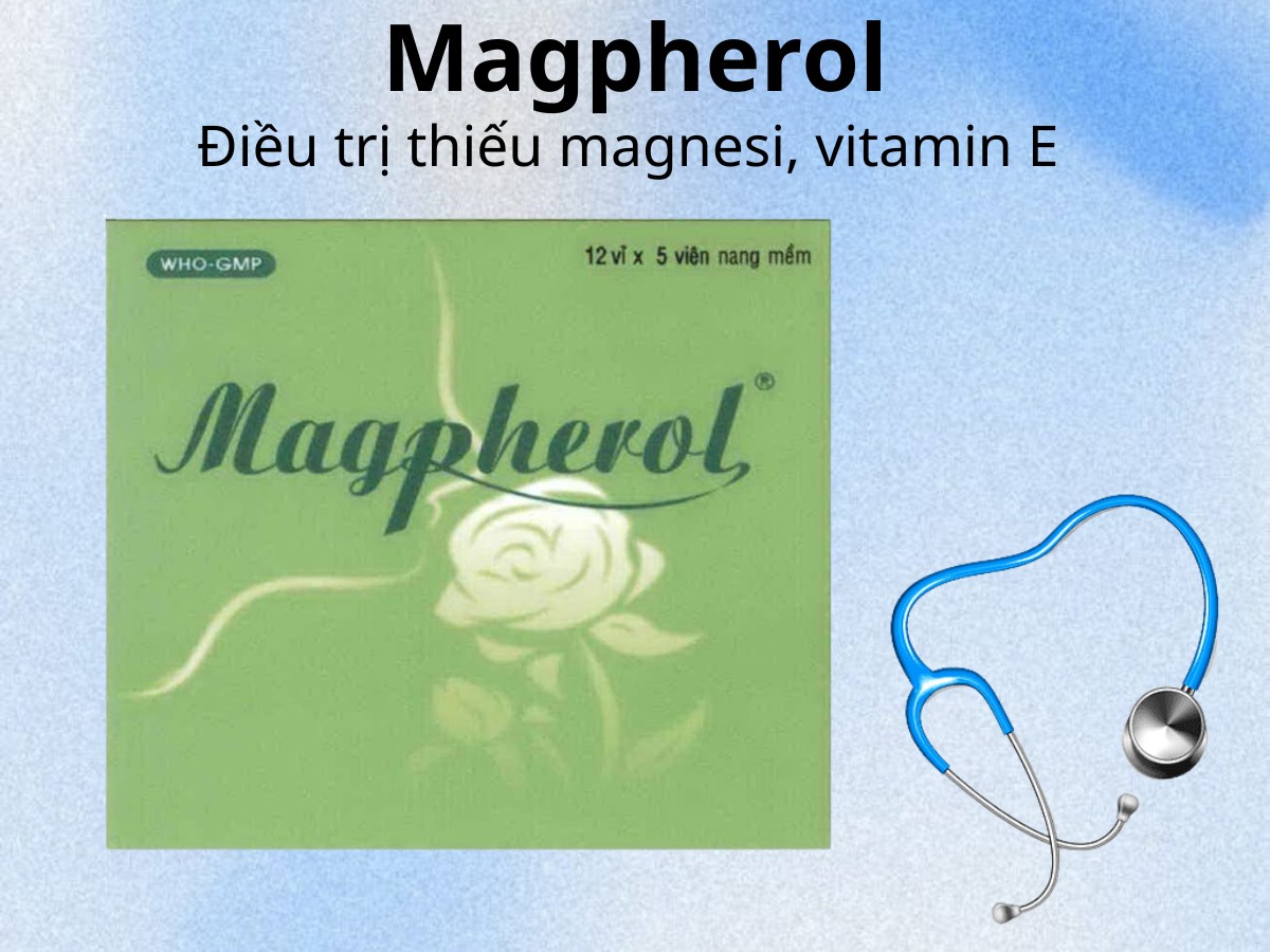 Magpherol 6 Magpherol điều trị thiếu magnesi, vitamin E