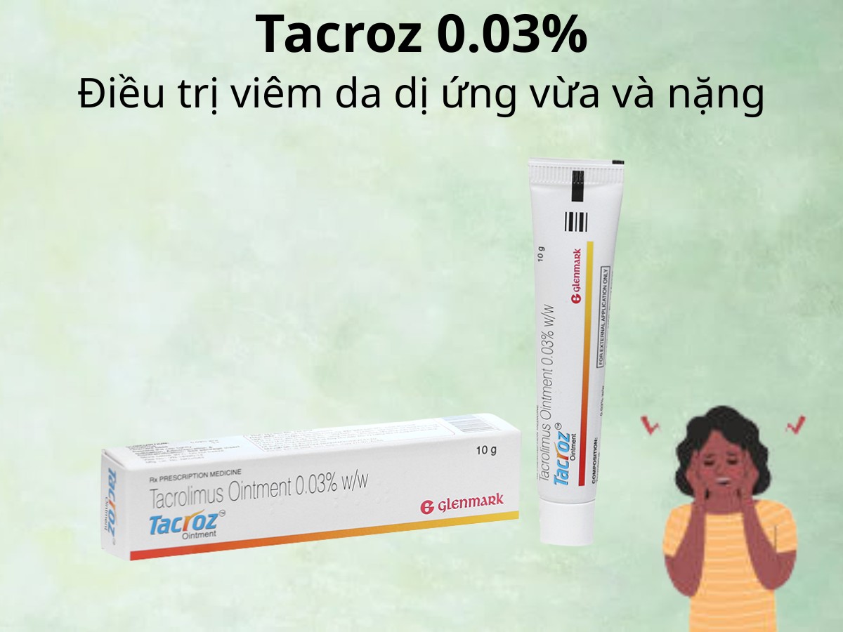 Tacroz 0.03% 8 Tacroz 0.03% điều trị viêm da dị ứng vừa và nặng
