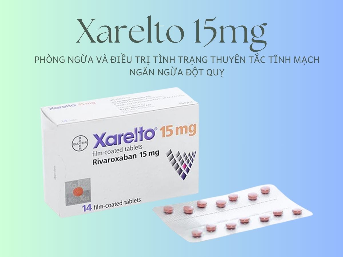 Xarelto 15mg 14 Thuốc Xarelto 15mg phòng ngừa đột quỵ và thuyên tắc mạch