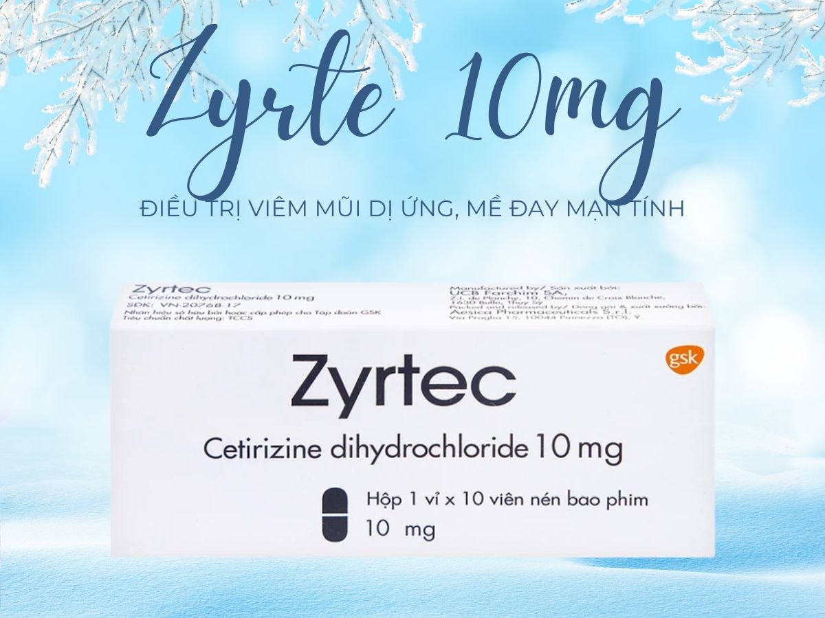 Zyrte 10mg điều trị viêm mũi dị ứng, triệu chứng mề đay