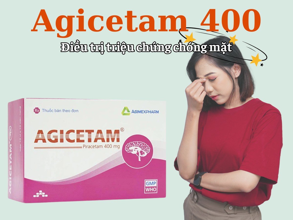 Agicetam 400 9 Agicetam 400 điều trị triệu chứng chóng mặt