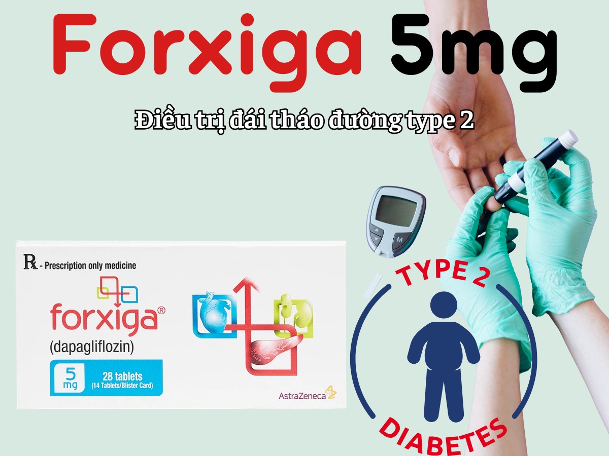 Forxiga 5mg 6 Forxiga 5mg điều trị đái tháo đường type 2