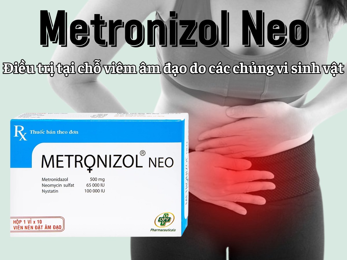 Metronizol Neo điều trị viêm nhiễm âm đạo