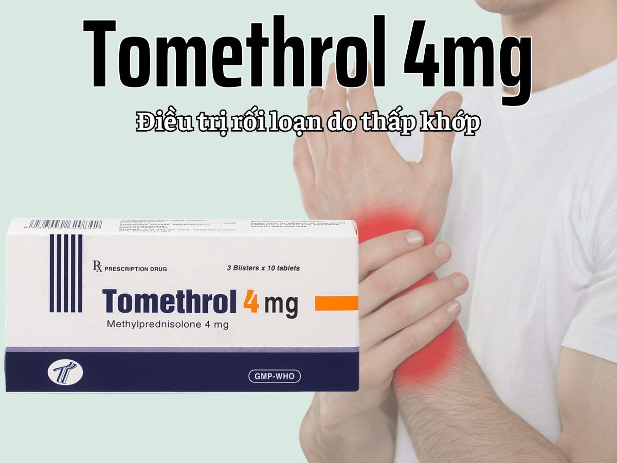 Tomethrol 4mg điều trị rối loạn do thấp khớp