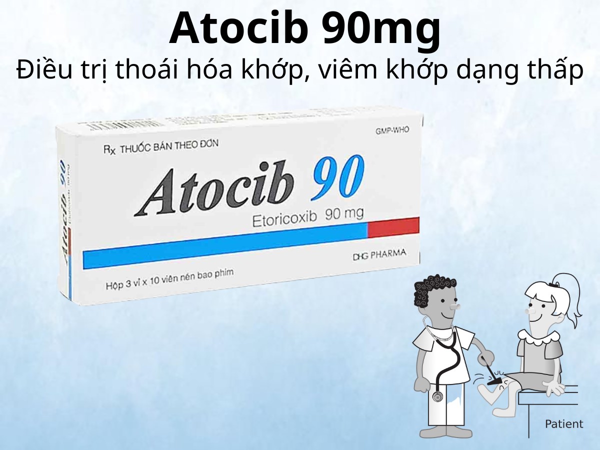 Atocib 90 điều trị thoái hóa khớp, viêm khớp dạng thấp