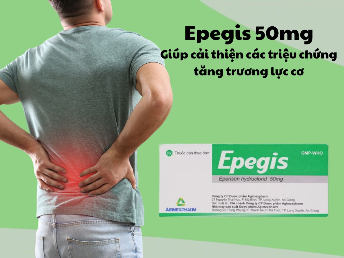 Epegis 50mg 9 Thuốc Epegis 50mg giúp giảm co cứng cơ trong viêm quanh khớp vai