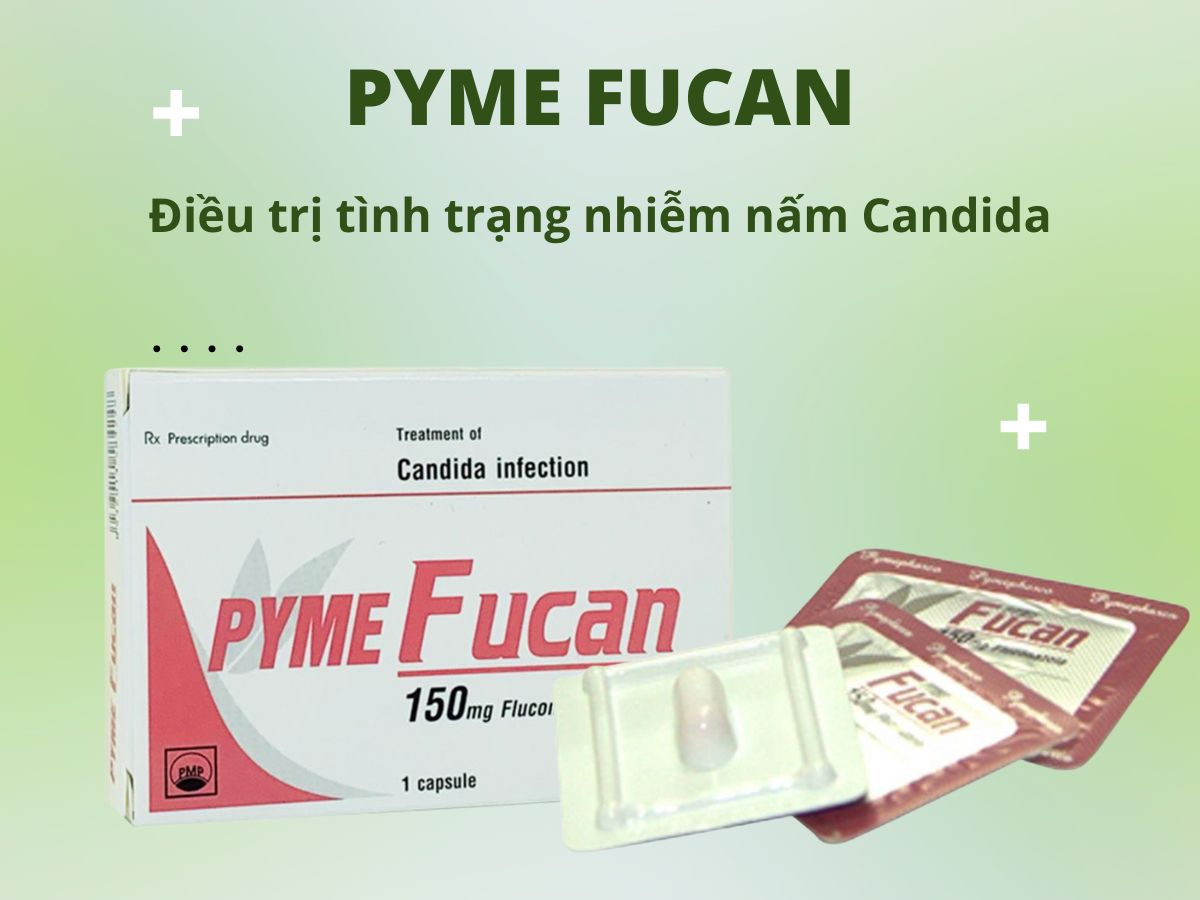 Thuốc Pyme Fucan điều trị viêm màng não và nhiễm nấm Candida
