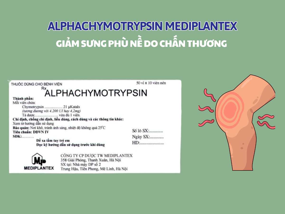Alphachymotrypsin Mediplantex giảm sưng phù nề do chấn thương