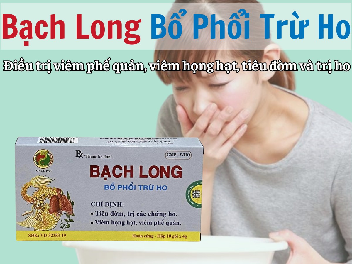 Bạch Long Bổ Phổi Trừ Ho điều trị viêm phế quản, viêm họng hạt, tiêu đờm và trị ho