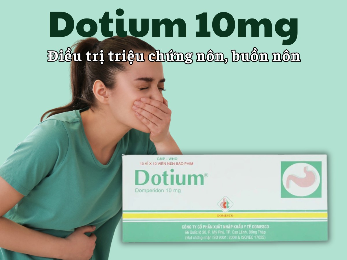 Dotium 10mg 9 Dotium 10mg điều trị triệu chứng nôn, buồn nôn