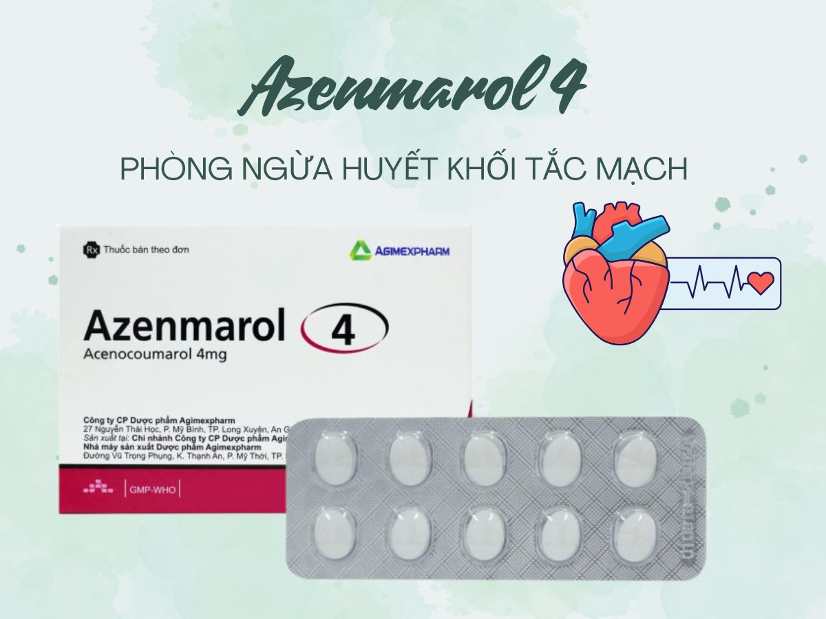 Thuốc Azenmarol 4 dự phòng tình trạng huyết khối tắc mạch