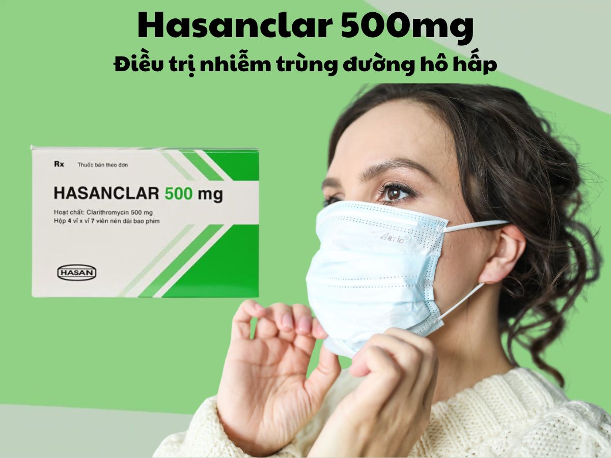 Hasanclar 500mg 8 Thuốc Hasanclar 500mg điều trị nhiễm trùng đường hô hấp trên và dưới