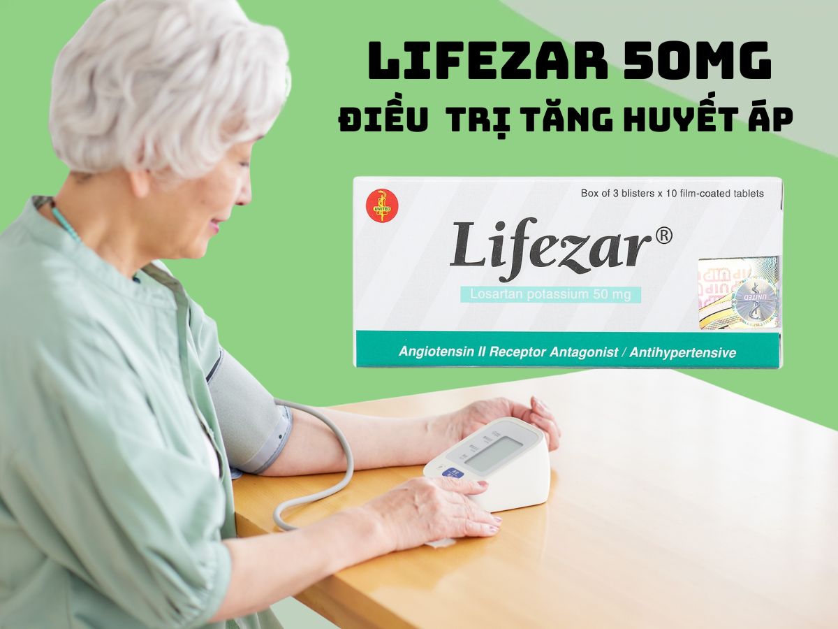 Thuốc Lifezar 50mg điều trị tăng huyết áp đơn trị hoặc phối hợp
