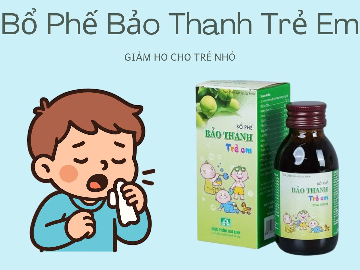 Bổ Phế Bảo Thanh Trẻ Em 11 Thuốc Bổ Phế Bảo Thanh Trẻ Em trị triệu chứng đau rát cổ họng, khàn tiếng