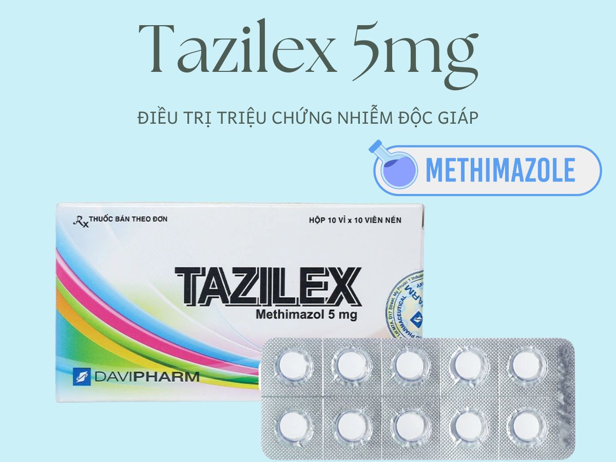 Tazilex 5mg 12 Thuốc Tazilex 5mg điều trị tình trạng cường giáp