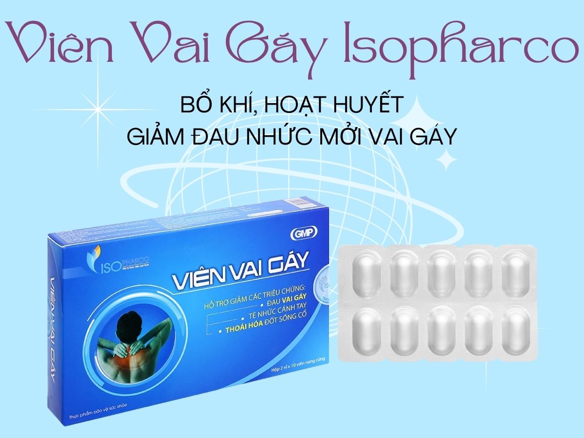 Viên Vai Gáy Isopharco giảm triệu chứng đau mỏi vai gáy