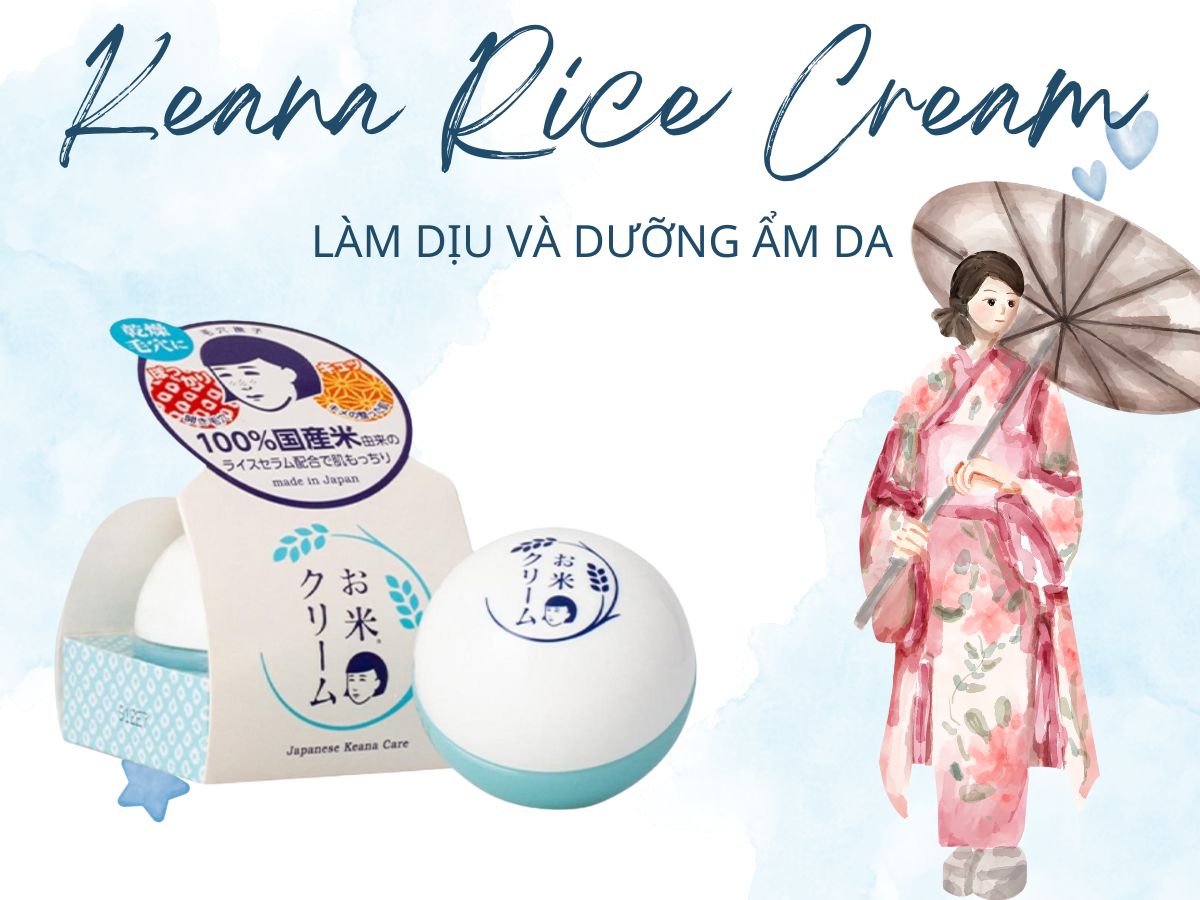Keana Rice Cream 14 Keana Rice Cream cung cấp độ ẩm dồi dào cho da, dưỡng sáng da