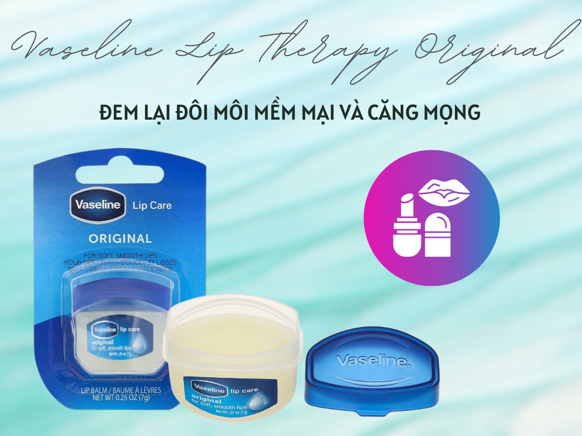 Vaseline Lip Therapy Original 17 Vaseline Lip Therapy Original cải thiện tình trạng môi khô, bong tróc