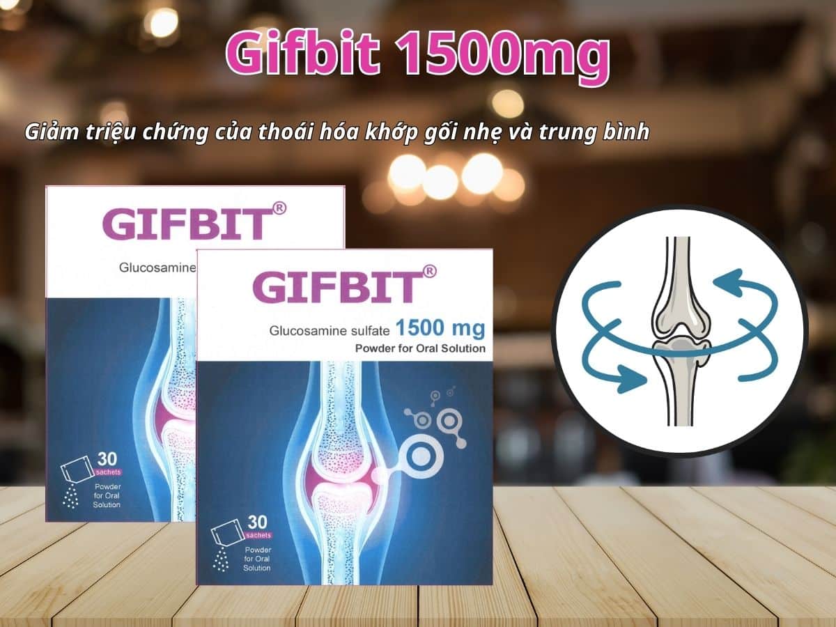 Gifbit 1500mg giúp giảm triệu chứng thoái hóa khớp