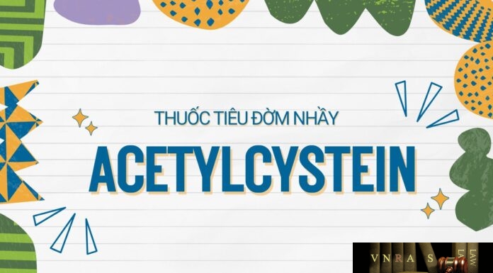Thông tin về Acetylcystein – thuốc tiêu chất nhầy, tan đờm Acetylcystein