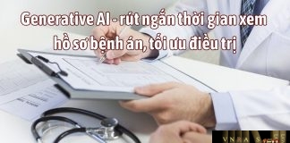 Generative AI - rút ngắn thời gian xem hồ sơ bệnh án, tối ưu điều trị