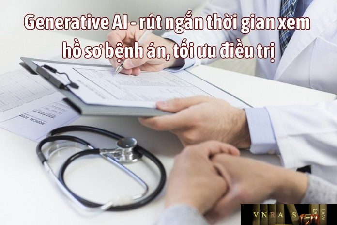 generative-ai Generative AI - rút ngắn thời gian xem hồ sơ bệnh án, tối ưu điều trị